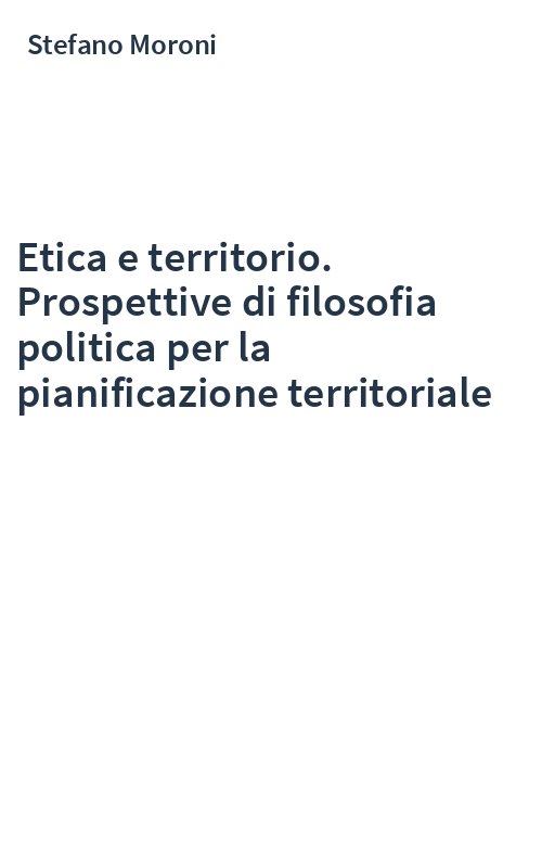 Etica e territorio. Prospettive di filosofia politica per la pianificazione territoriale