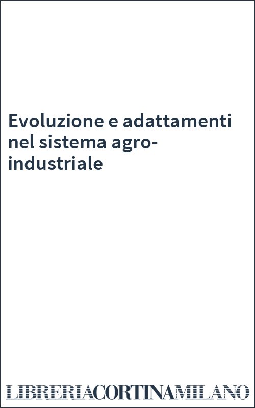 Evoluzione e adattamenti nel sistema agro-industriale