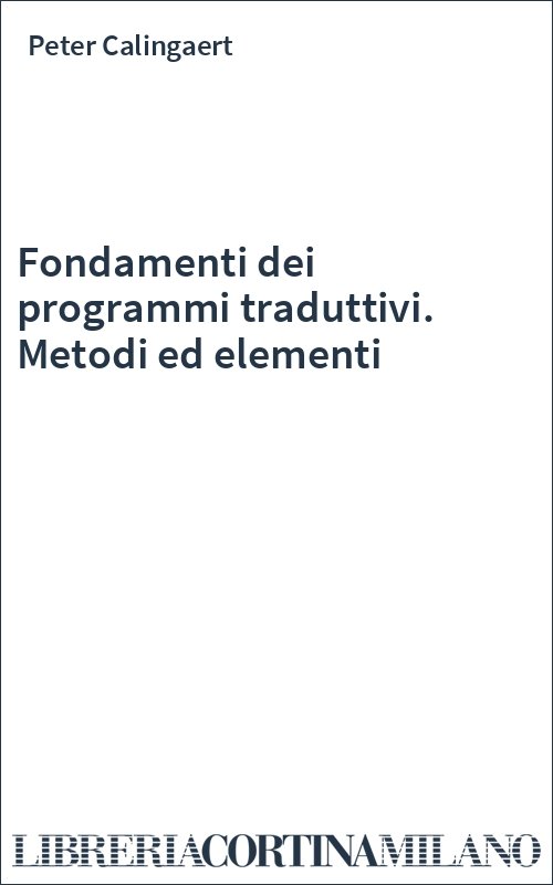 Fondamenti dei programmi traduttivi. Metodi ed elementi