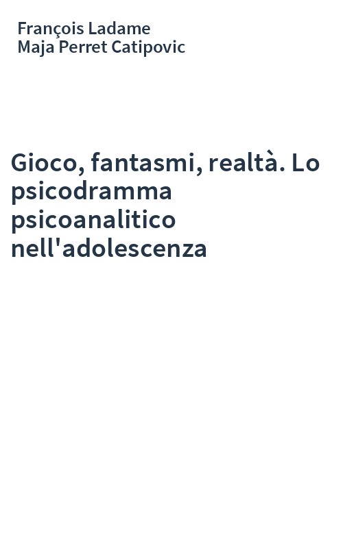 Gioco, fantasmi, realtà. Lo psicodramma psicoanalitico nell'adolescenza