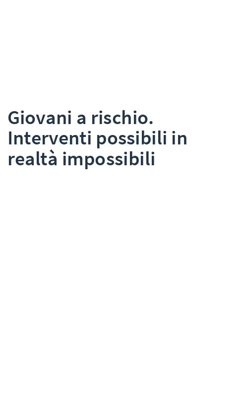 Giovani a rischio. Interventi possibili in realtà impossibili