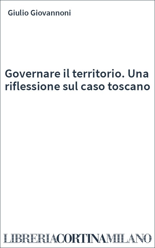 Governare il territorio. Una riflessione sul caso toscano