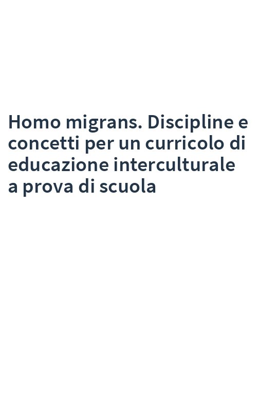 Homo migrans. Discipline e concetti per un curricolo di educazione interculturale a prova di scuola