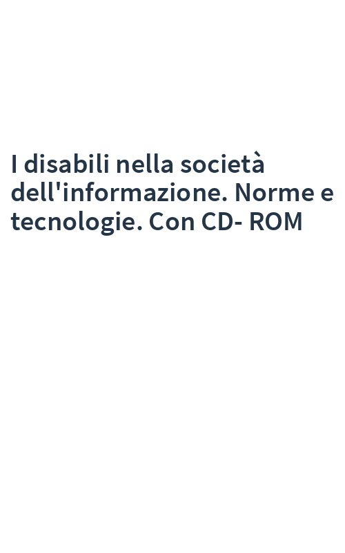 I disabili nella società dell'informazione. Norme e tecnologie. Con CD-ROM