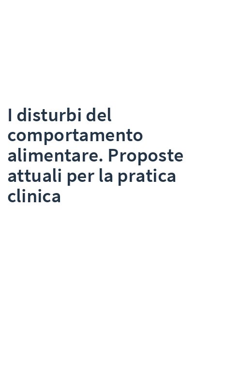 I disturbi del comportamento alimentare. Proposte attuali per la pratica clinica