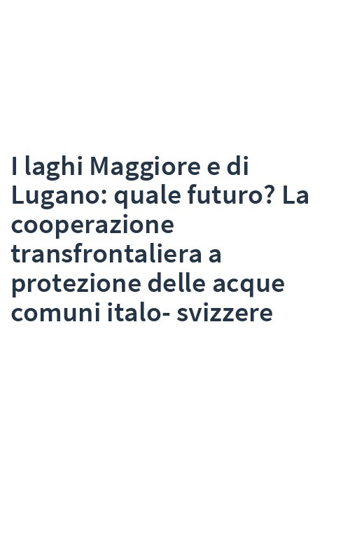 I laghi Maggiore e di Lugano: quale futuro? La cooperazione transfrontaliera a protezione delle acque comuni italo-svizzere