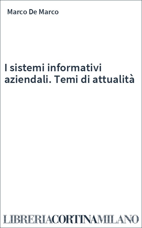 I sistemi informativi aziendali. Temi di attualità