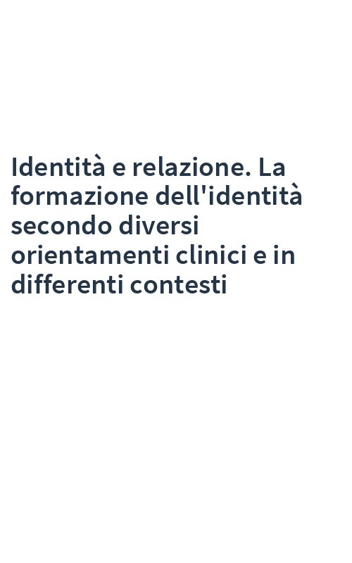 Identità e relazione. La formazione dell'identità secondo diversi orientamenti clinici e in differenti contesti
