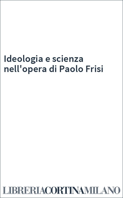 Ideologia e scienza nell'opera di Paolo Frisi