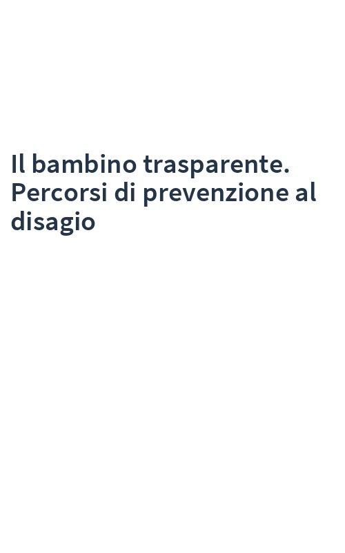 Il bambino trasparente. Percorsi di prevenzione al disagio