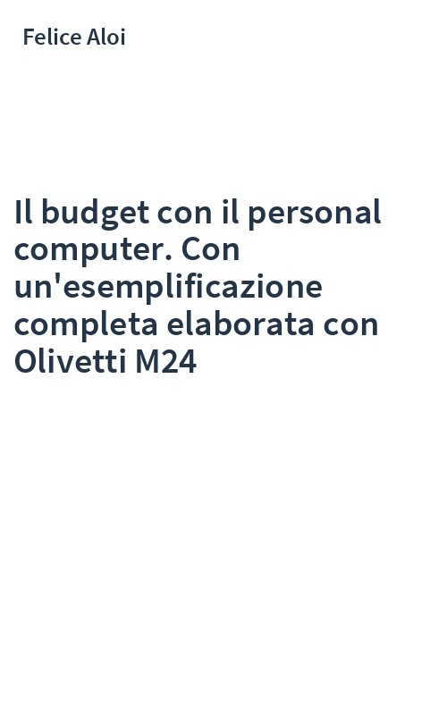 Il budget con il personal computer. Con un'esemplificazione completa elaborata con Olivetti M24