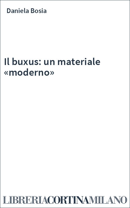 Il buxus: un materiale «moderno»