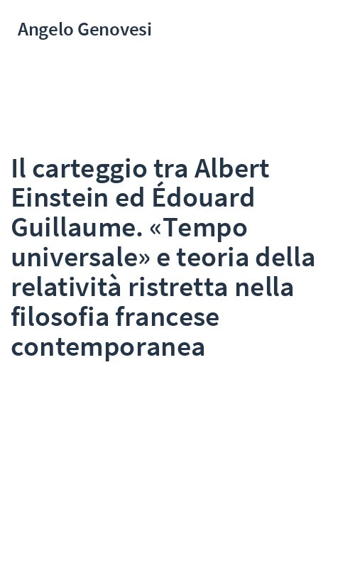 Il carteggio tra Albert Einstein ed Édouard Guillaume. «Tempo universale» e teoria della relatività ristretta nella filosofia francese contemporanea