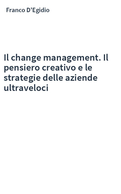 Il change management. Il pensiero creativo e le strategie delle aziende ultraveloci