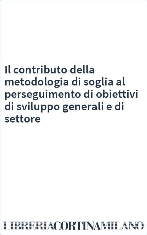 Il contributo della metodologia di soglia al perseguimento di obiettivi di sviluppo generali e di settore