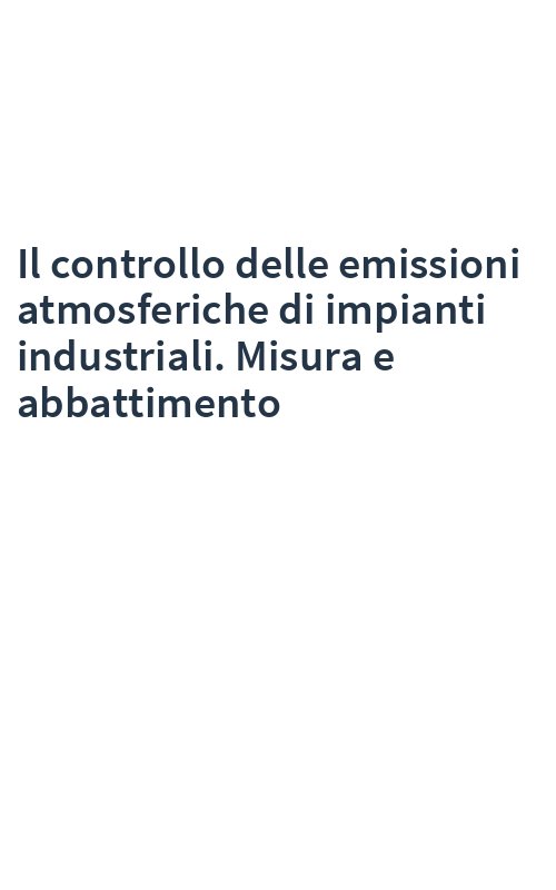 Il controllo delle emissioni atmosferiche di impianti industriali. Misura e abbattimento