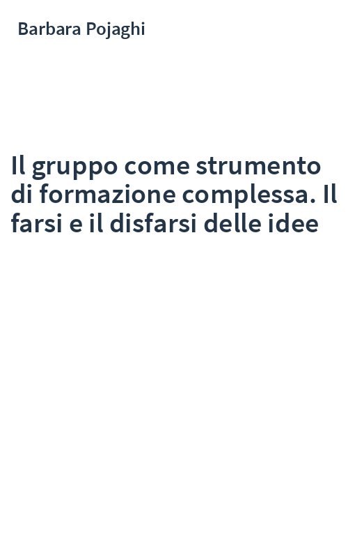 Il gruppo come strumento di formazione complessa. Il farsi e il disfarsi delle idee