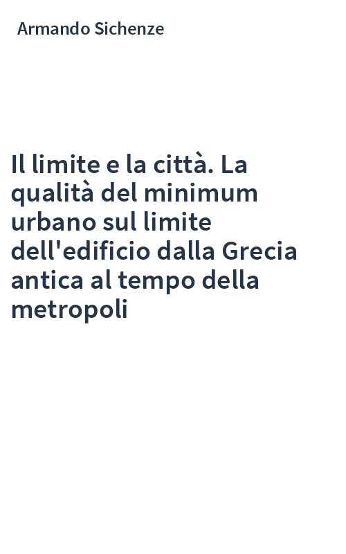 Il limite e la città. La qualità del minimum urbano sul limite dell'edificio dalla Grecia antica al tempo della metropoli