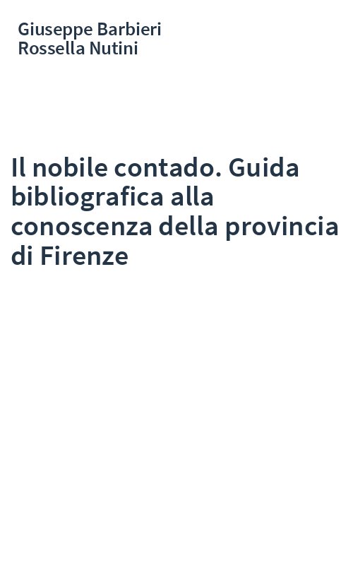 Il nobile contado. Guida bibliografica alla conoscenza della provincia di Firenze