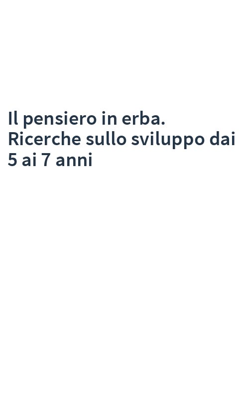 Il pensiero in erba. Ricerche sullo sviluppo dai 5 ai 7 anni