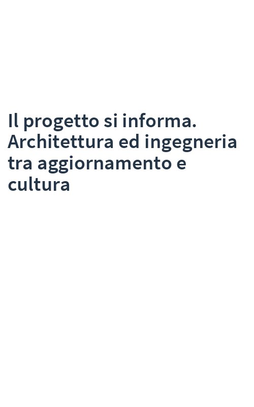 Il progetto si informa. Architettura ed ingegneria tra aggiornamento e cultura