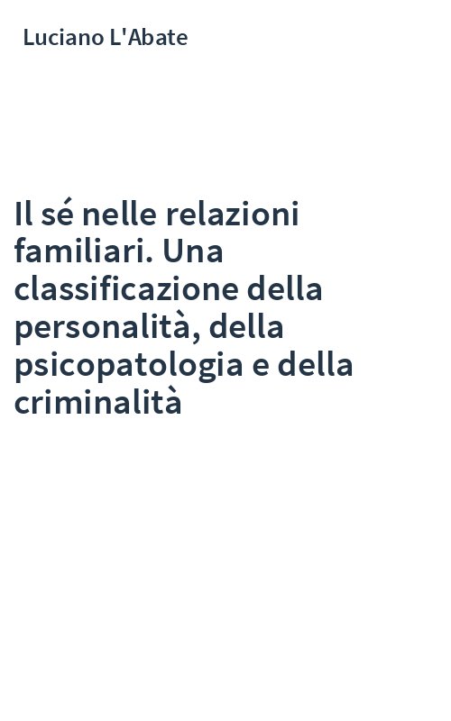 Il sé nelle relazioni familiari. Una classificazione della personalità, della psicopatologia e della criminalità