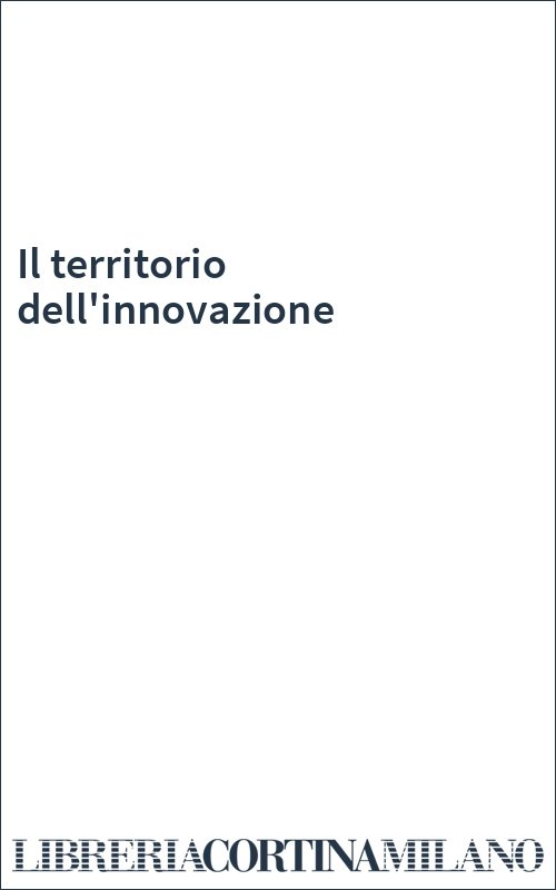 Il territorio dell'innovazione