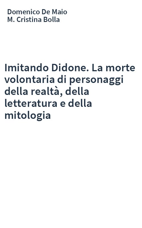 Imitando Didone. La morte volontaria di personaggi della realtà, della letteratura e della mitologia
