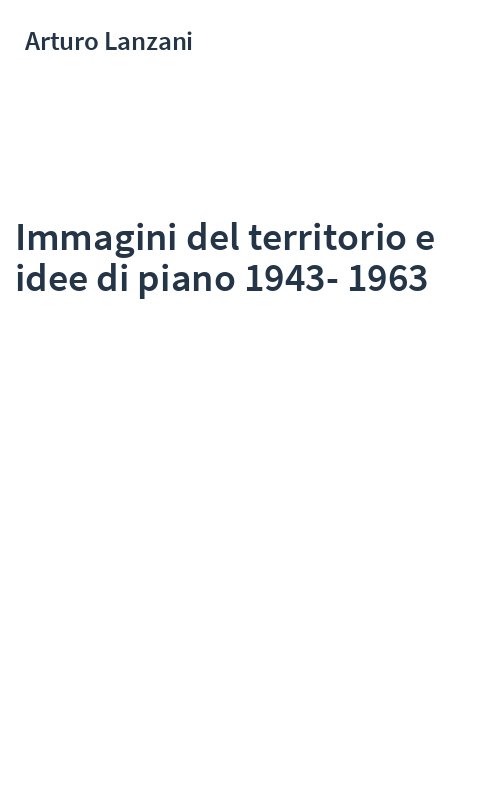 Immagini del territorio e idee di piano 1943-1963