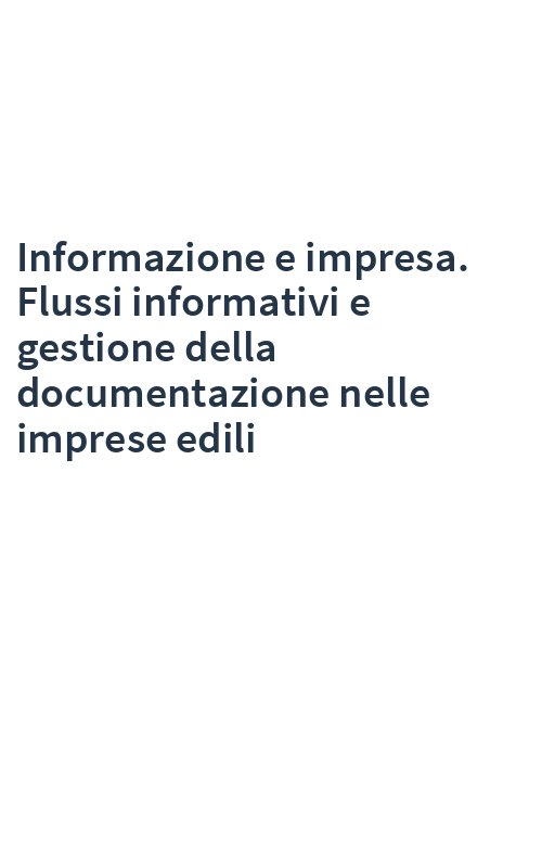 Informazione e impresa. Flussi informativi e gestione della documentazione nelle imprese edili