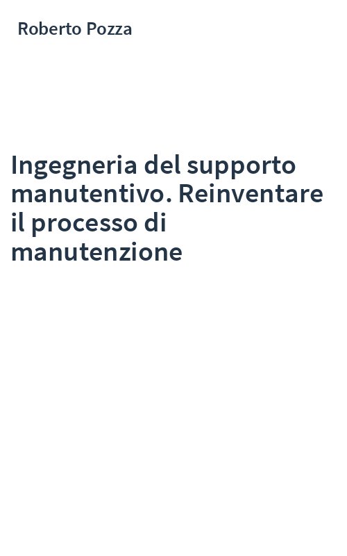 Ingegneria del supporto manutentivo. Reinventare il processo di manutenzione