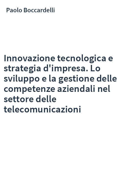 Innovazione tecnologica e strategia d'impresa. Lo sviluppo e la gestione delle competenze aziendali nel settore delle telecomunicazioni