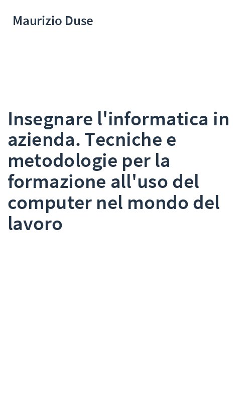Insegnare l'informatica in azienda. Tecniche e metodologie per la formazione all'uso del computer nel mondo del lavoro