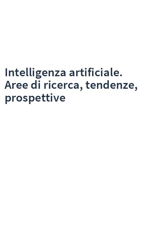 Intelligenza artificiale. Aree di ricerca, tendenze, prospettive