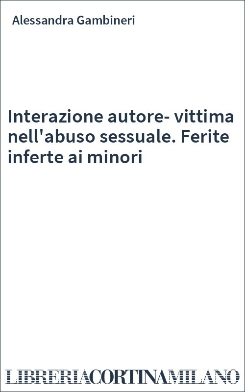 Interazione autore-vittima nell'abuso sessuale. Ferite inferte ai minori