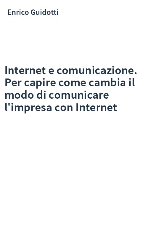Internet e comunicazione. Per capire come cambia il modo di comunicare l'impresa con Internet