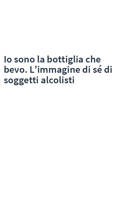 Io sono la bottiglia che bevo. L'immagine di sé di soggetti alcolisti