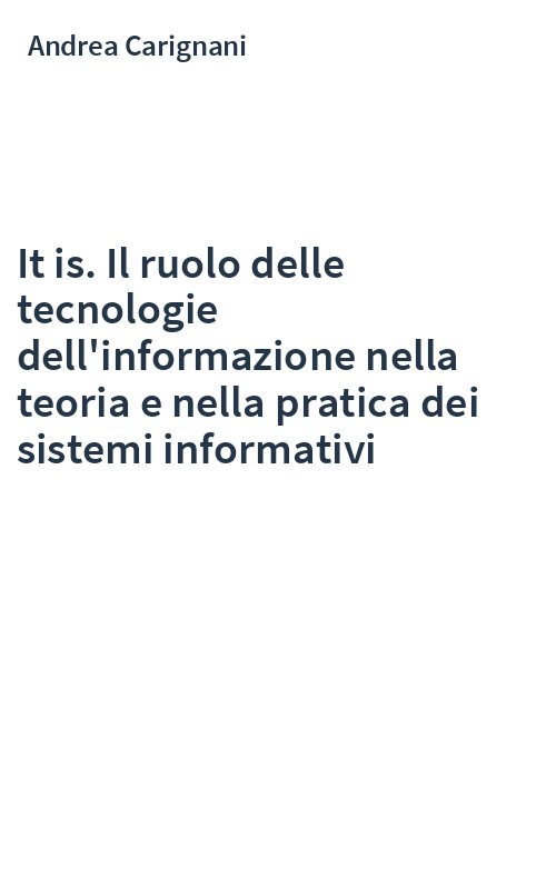 It is. Il ruolo delle tecnologie dell'informazione nella teoria e nella pratica dei sistemi informativi
