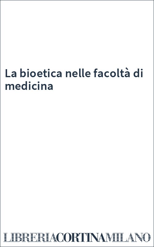 La bioetica nelle facoltà di medicina