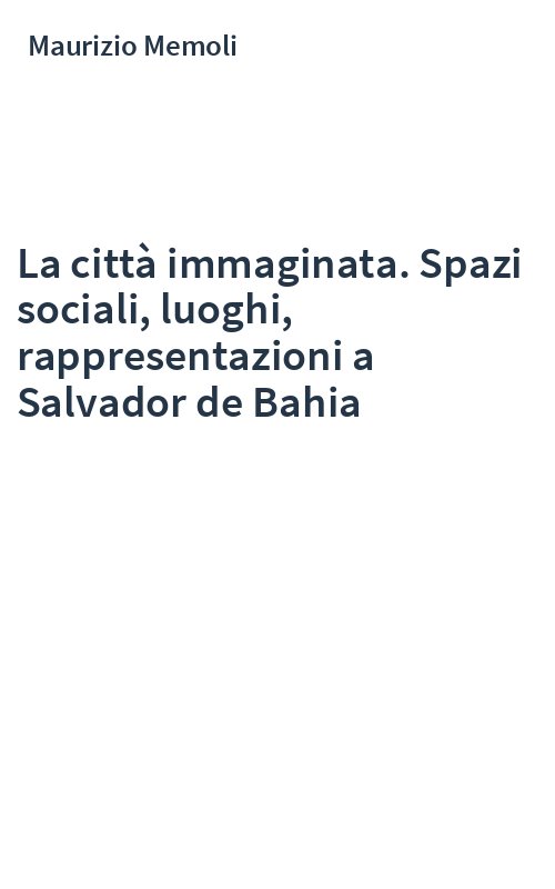 La città immaginata. Spazi sociali, luoghi, rappresentazioni a Salvador de Bahia
