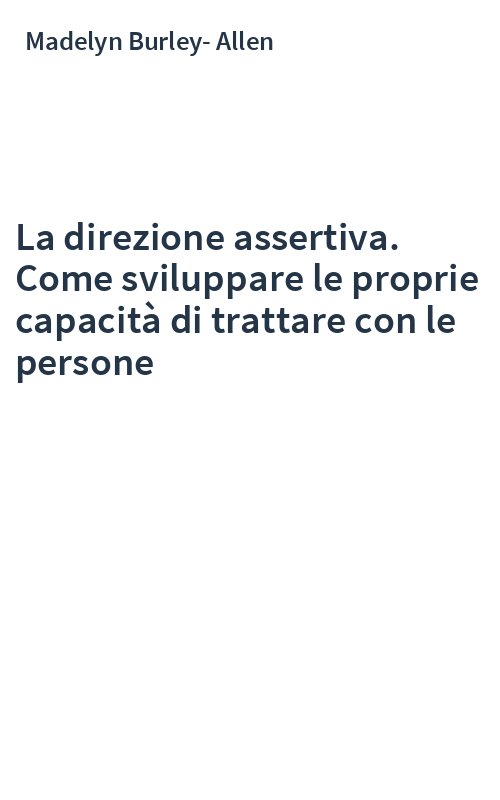La direzione assertiva. Come sviluppare le proprie capacità di trattare con le persone