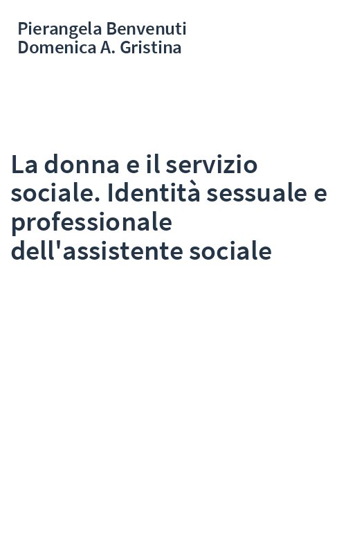 La donna e il servizio sociale. Identità sessuale e professionale dell'assistente sociale