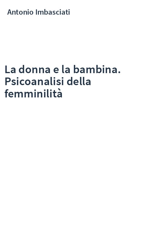 La donna e la bambina. Psicoanalisi della femminilità