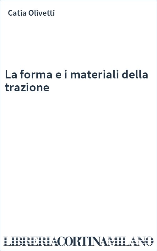 La forma e i materiali della trazione