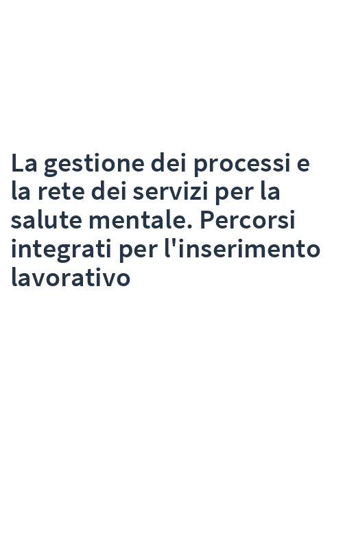 La gestione dei processi e la rete dei servizi per la salute mentale. Percorsi integrati per l'inserimento lavorativo