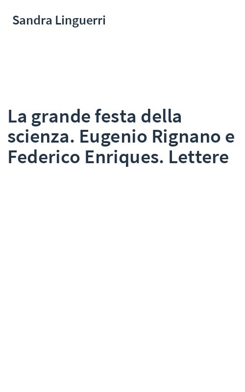 La grande festa della scienza. Eugenio Rignano e Federico Enriques. Lettere