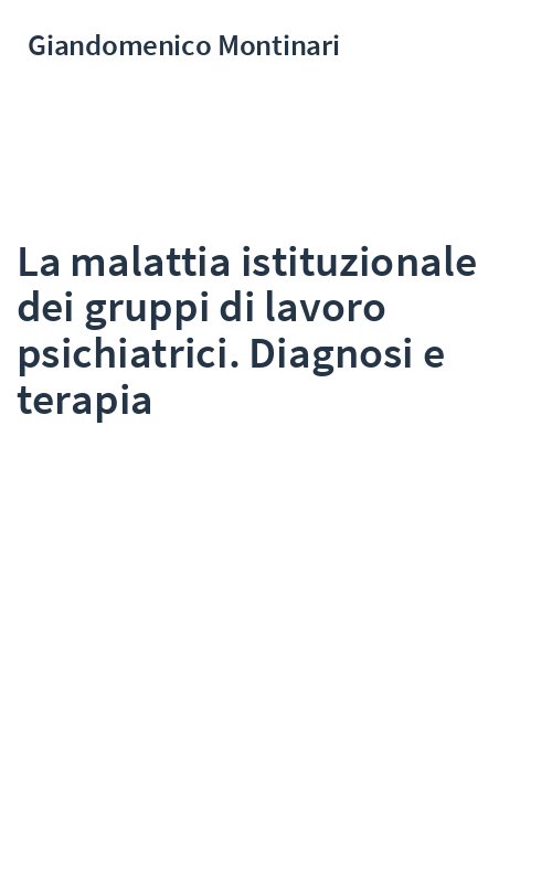 La malattia istituzionale dei gruppi di lavoro psichiatrici. Diagnosi e terapia