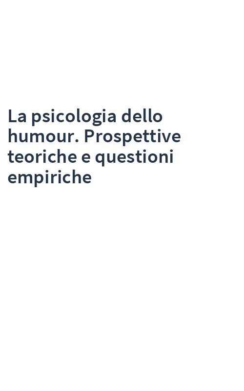 La psicologia dello humour. Prospettive teoriche e questioni empiriche