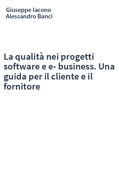 La qualità nei progetti software e e-business. Una guida per il cliente e il fornitore
