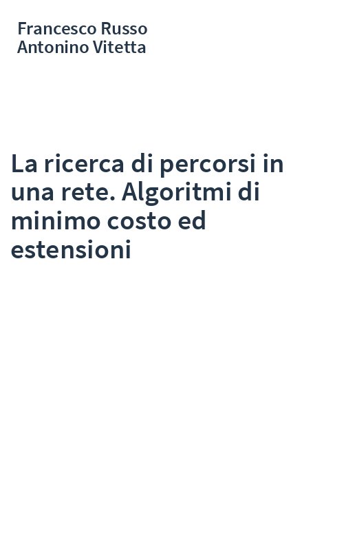 La ricerca di percorsi in una rete. Algoritmi di minimo costo ed estensioni